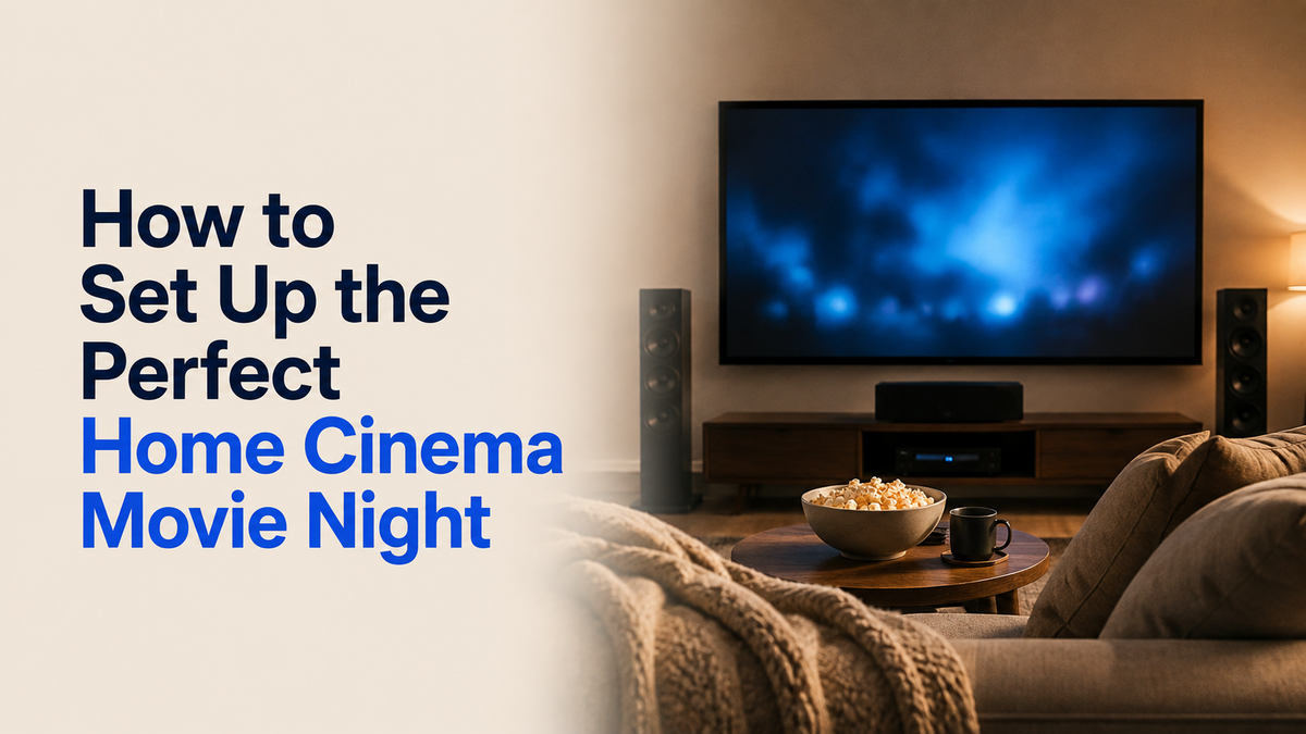 How to Set Up the Perfect Home Cinema Movie Night (On Any Budget)